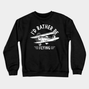 Id Rather Be Flying Pilot Funny Aviation Lover Crewneck Sweatshirt